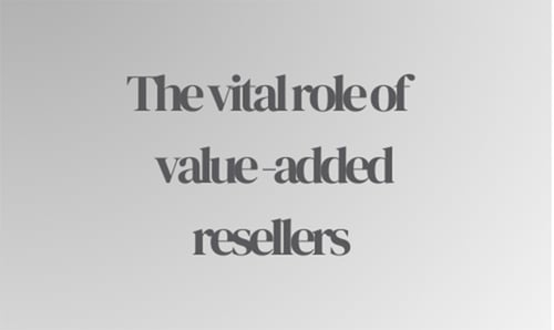 The Vital Role of Value-Added Resellers (VARs) in Today’s Business Ecosystem